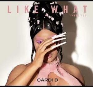 Cardi B Like What (Freestyle) Mp3 Download
